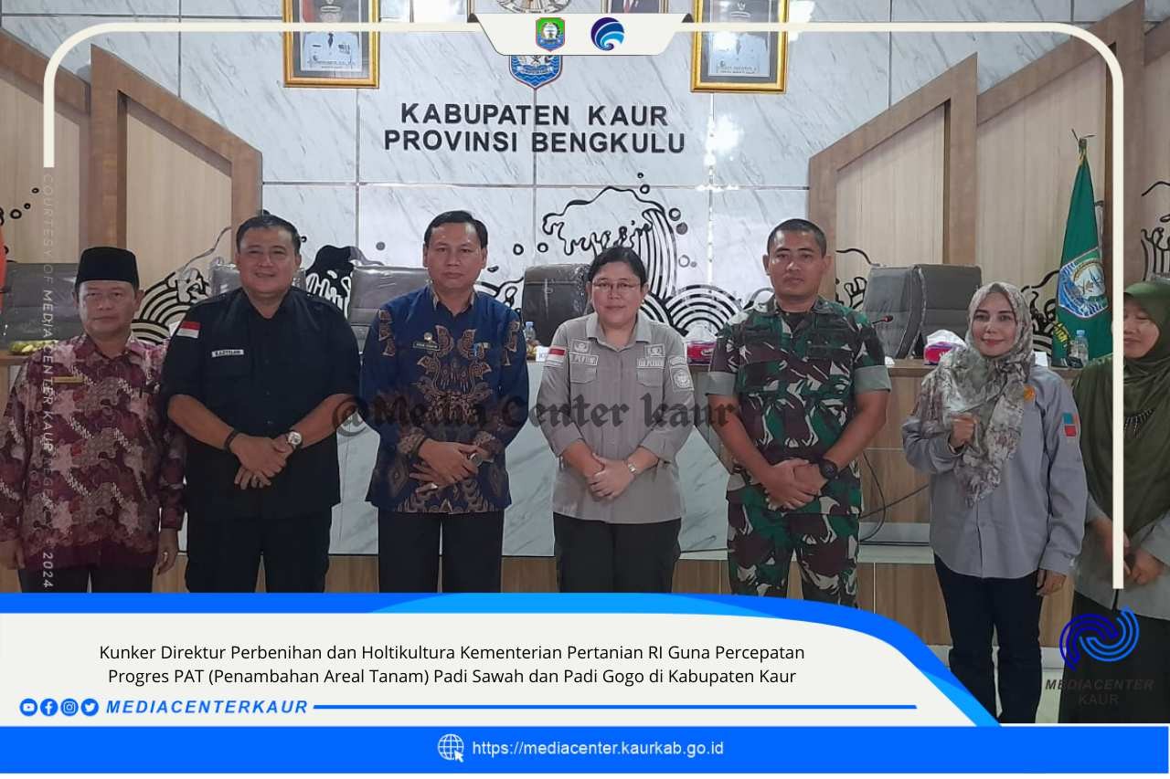 Direktur Perbenihan,Holtikultura Kementerian Pertanian RI,Targetkan PAT Meningkat Di Kaur Tahun 2024