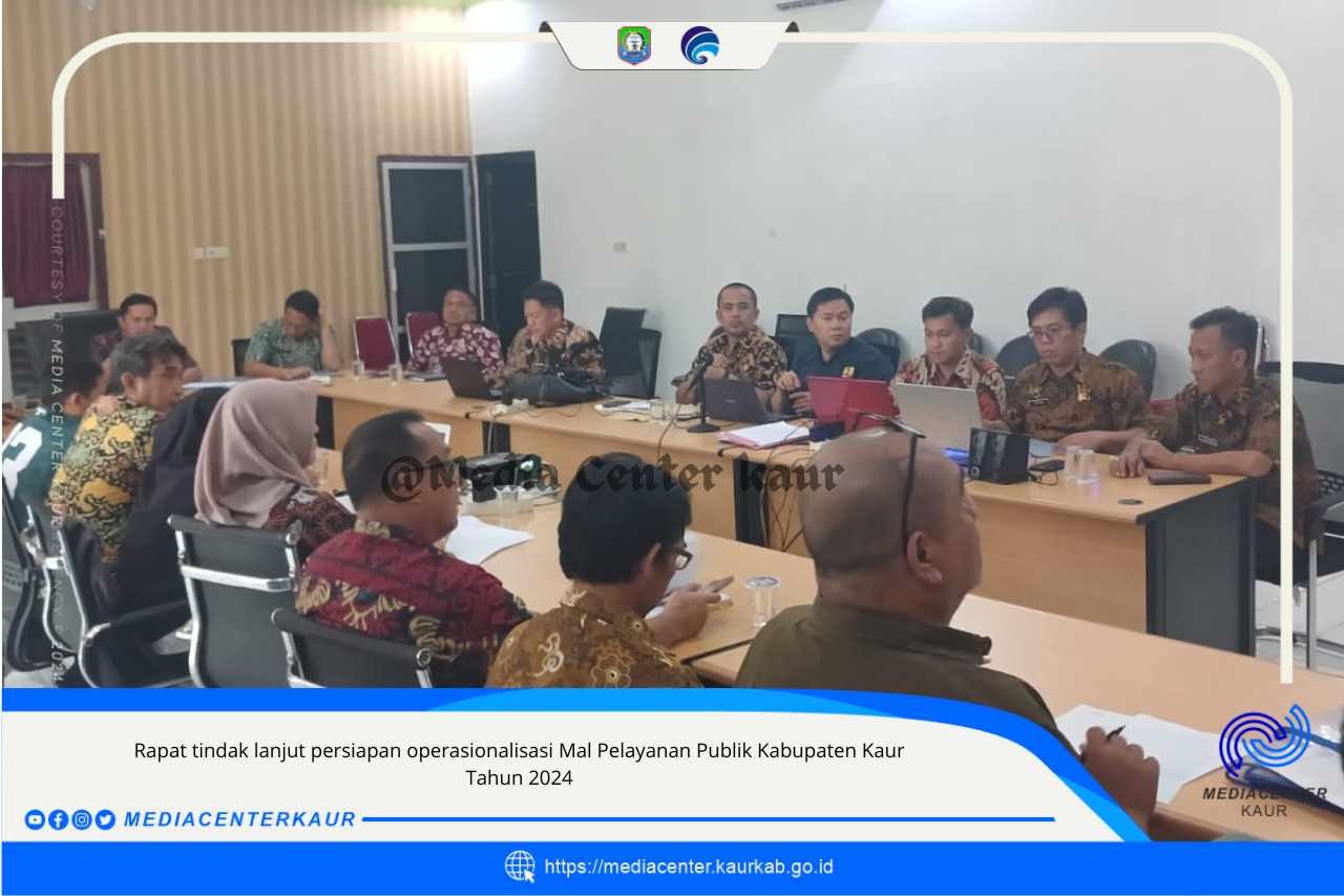 RAPAT TINDAK LANJUT PERSIAPAN OPERASIONALISASI MAL PELAYANAN PUBLIK KABUPATEN KAUR TAHUN 2024