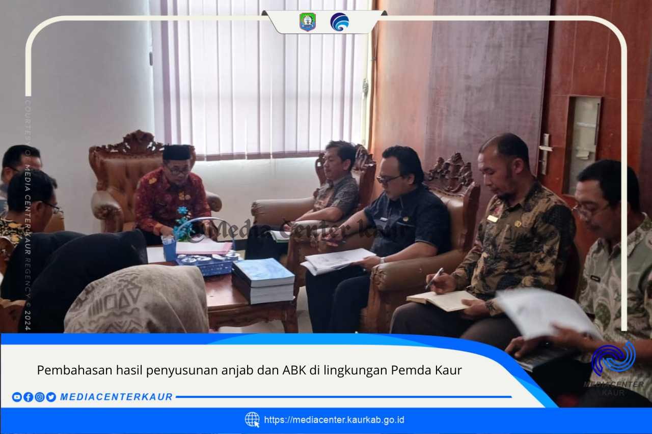 PEMBAHASAN HASIL PENYUSUNAN ANJAB DAN ABK DI LINGKUNGAN PEMKAB KAUR